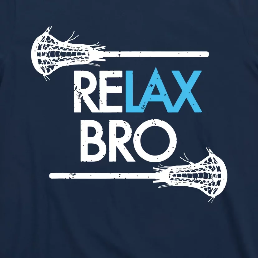 RELAX BRO Funny Lacrosse Player Lax Lover Joke T-Shirt