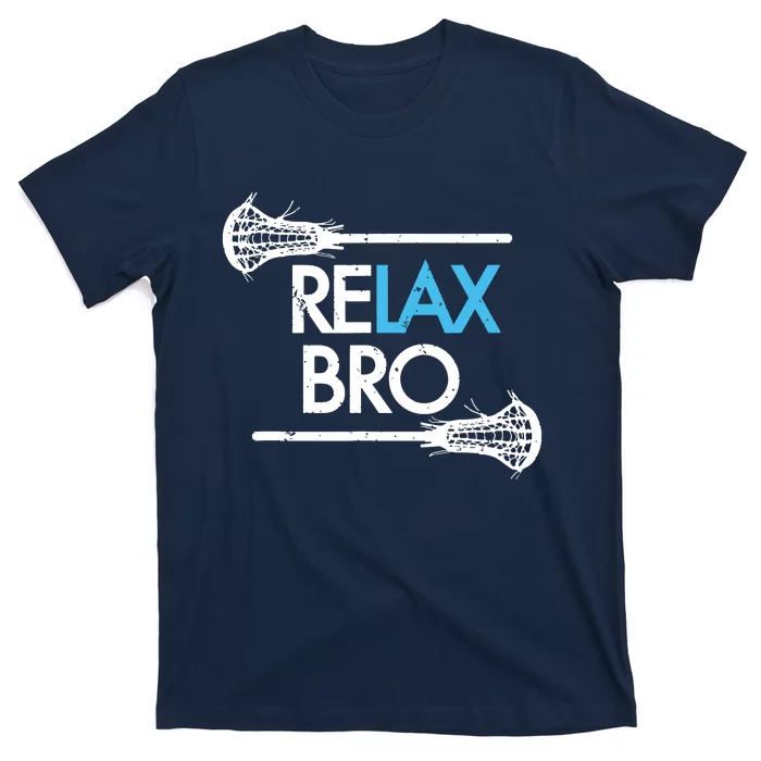 RELAX BRO Funny Lacrosse Player Lax Lover Joke T-Shirt