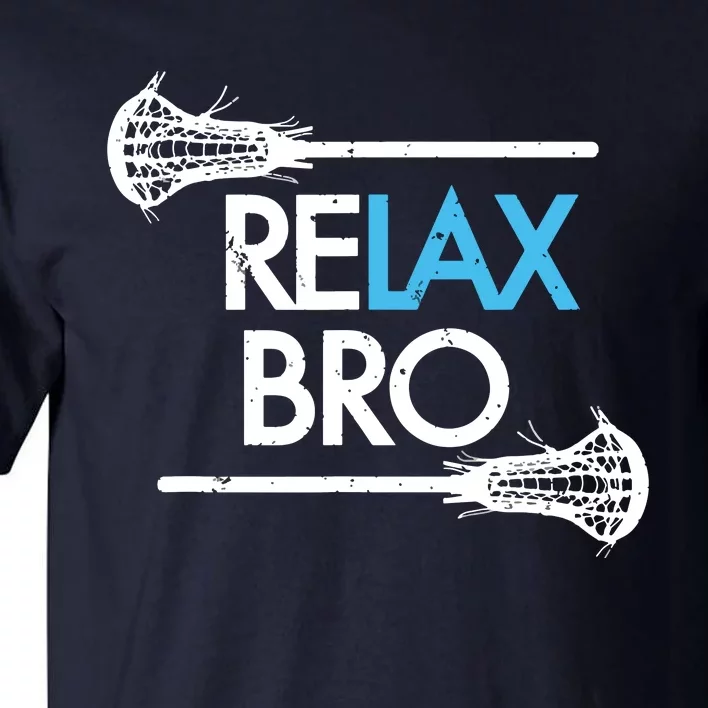 RELAX BRO Funny Lacrosse Player Lax Lover Joke Tall T-Shirt