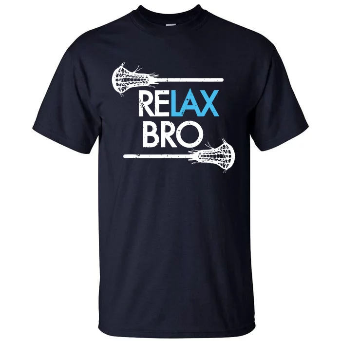 RELAX BRO Funny Lacrosse Player Lax Lover Joke Tall T-Shirt