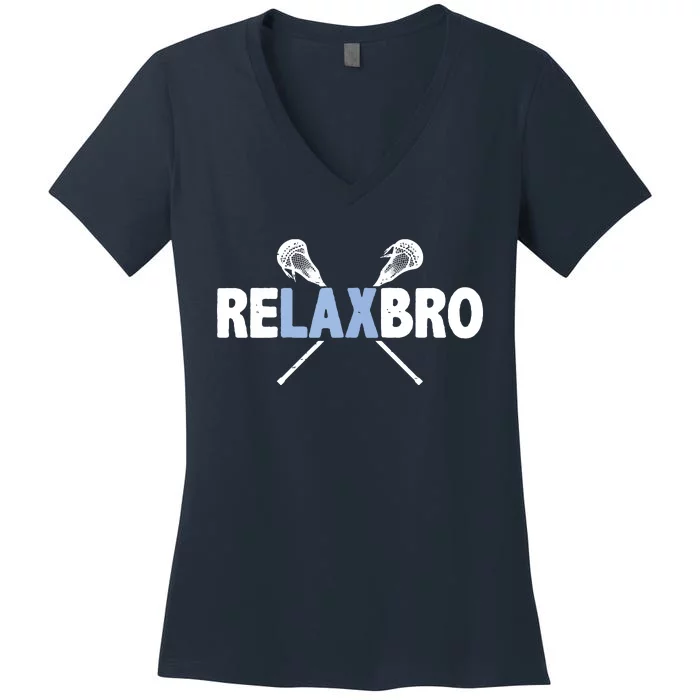 RELAX BRO Funny Lacrosse Player Lax Lover Joke Women's V-Neck T-Shirt