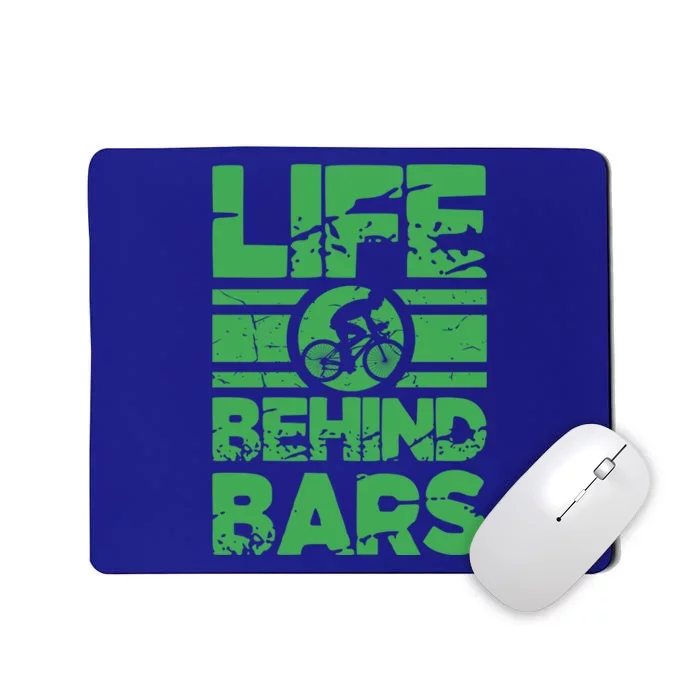 Road Biker Funny Cycling Cyclist Life Behind Bars Gift Mousepad