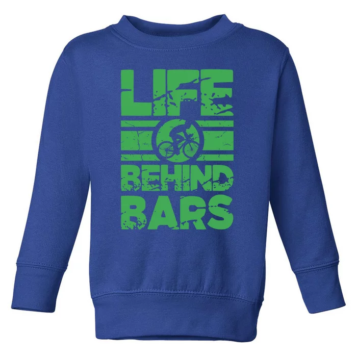 Road Biker Funny Cycling Cyclist Life Behind Bars Gift Toddler Sweatshirt