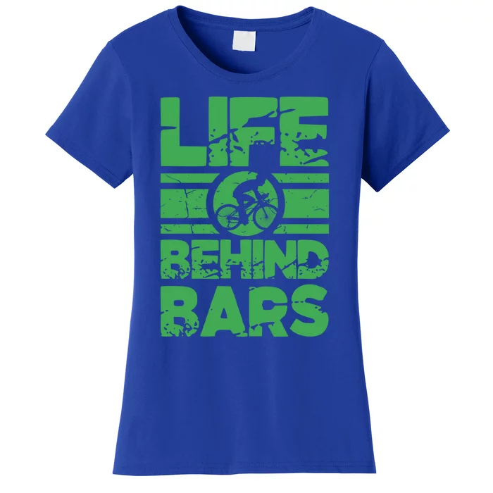 Road Biker Funny Cycling Cyclist Life Behind Bars Gift Women's T-Shirt