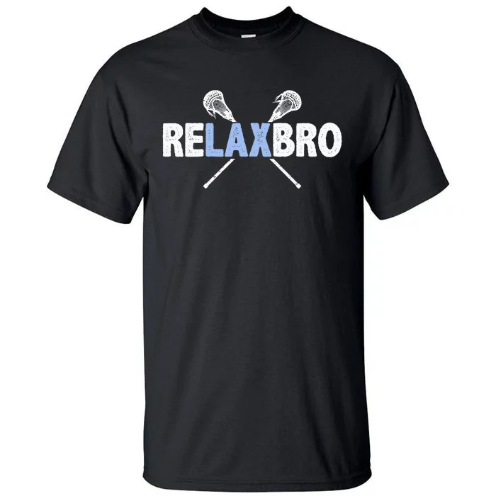 RELAX BRO Funny Lacrosse Player Lax Lover Joke Tall T-Shirt