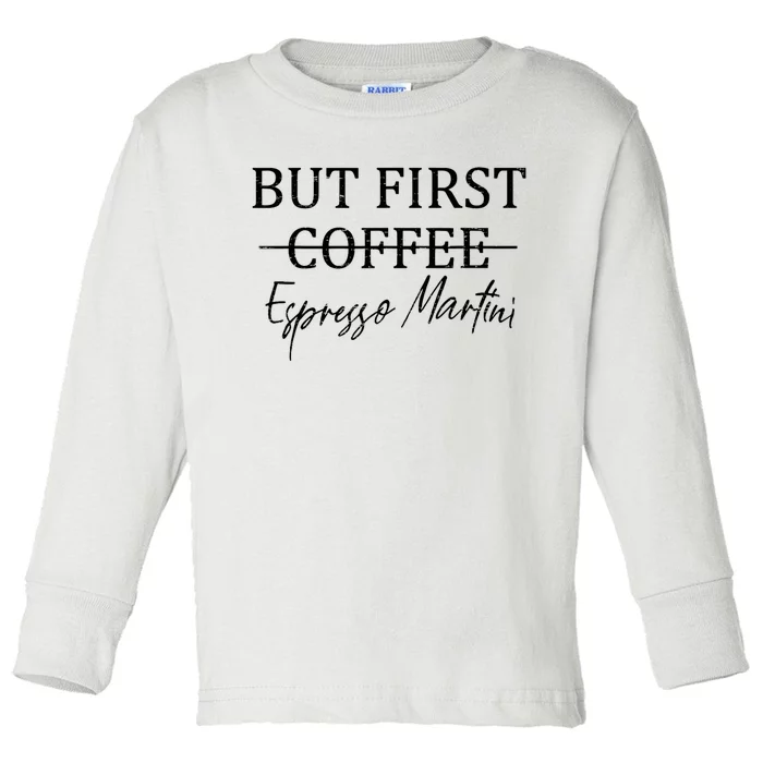 Retro But First Coffee Espresso Martini Funny Toddler Long Sleeve Shirt