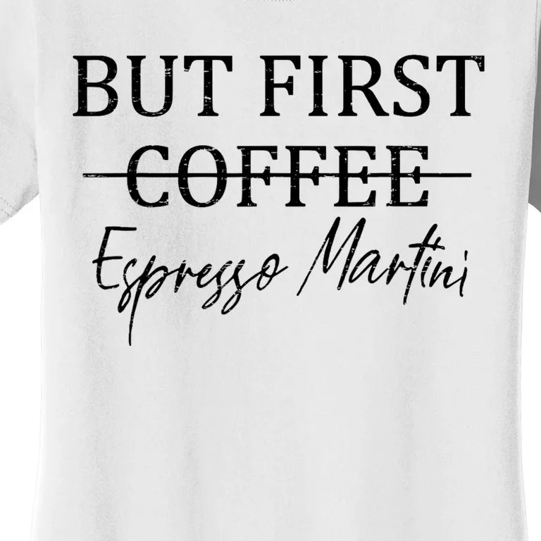 Retro But First Coffee Espresso Martini Funny Women's T-Shirt