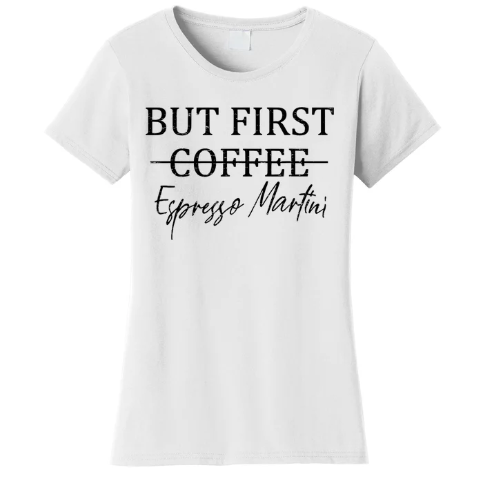 Retro But First Coffee Espresso Martini Funny Women's T-Shirt