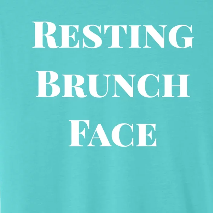 Resting Brunch Face Cool Gift Cute Gift ChromaSoft Performance T-Shirt