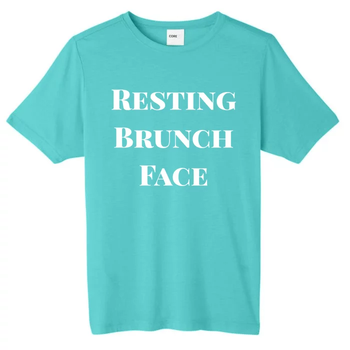 Resting Brunch Face Cool Gift Cute Gift ChromaSoft Performance T-Shirt