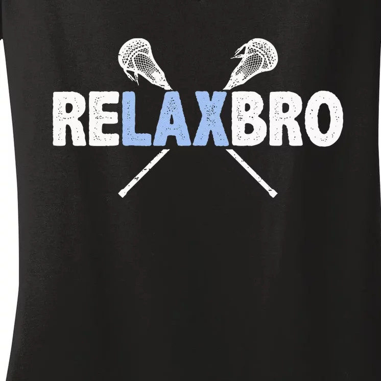 RELAX BRO Funny Lacrosse Player Lax Lover Joke Women's V-Neck T-Shirt