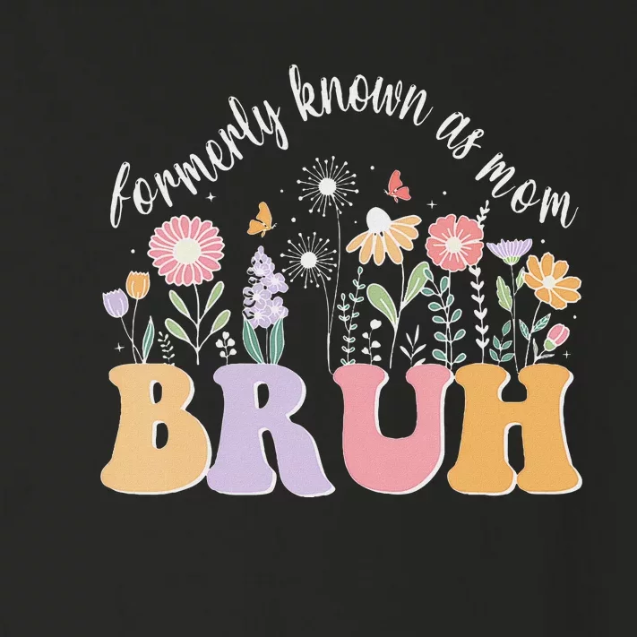 Retro Bruh Formerly Known As Mom Funny Love Flowers MotherS Toddler Long Sleeve Shirt