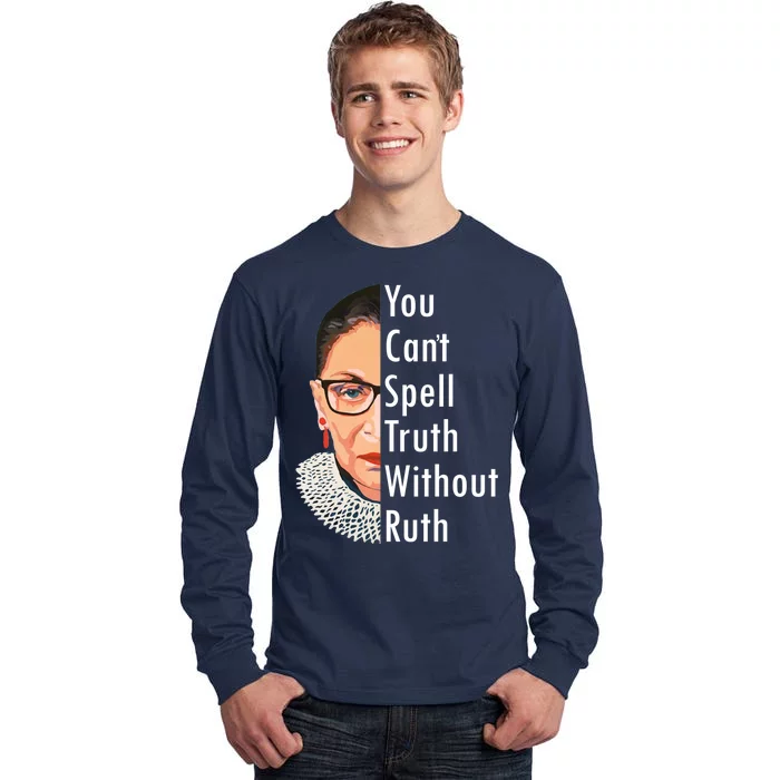 RBG Can't Spell Truth With Ruth Ginsburg Supreme Tall Long Sleeve T-Shirt