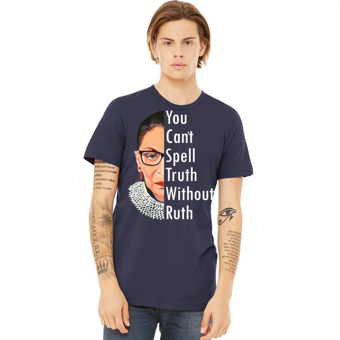 RBG Can't Spell Truth With Ruth Ginsburg Supreme Premium T-Shirt