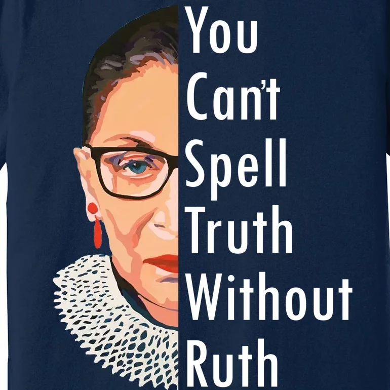 RBG Can't Spell Truth With Ruth Ginsburg Supreme Premium T-Shirt