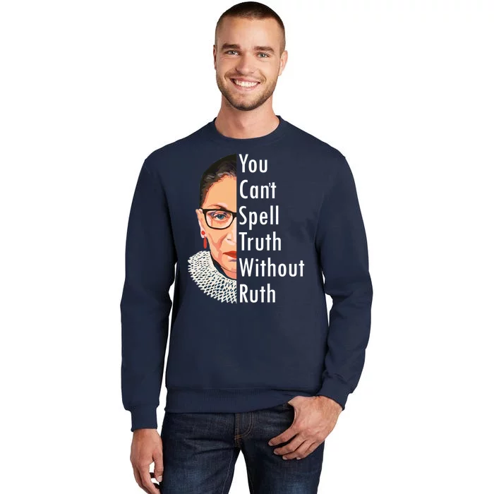 RBG Can't Spell Truth With Ruth Ginsburg Supreme Tall Sweatshirt