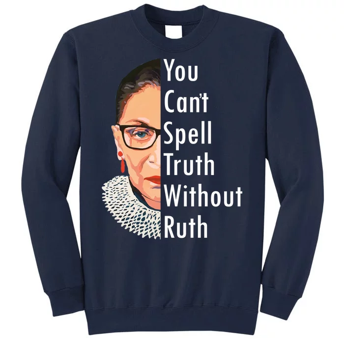 RBG Can't Spell Truth With Ruth Ginsburg Supreme Tall Sweatshirt