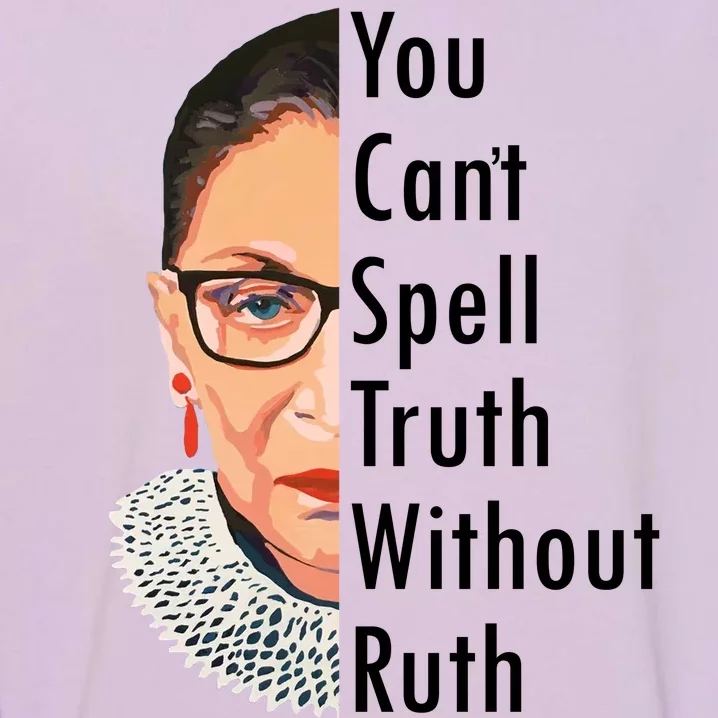 RBG Can't Spell Truth With Ruth Ginsburg Supreme Garment-Dyed Sweatshirt