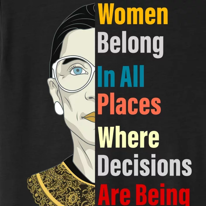 RBG Women Belong In All Places Where Decisions Are Being Made ChromaSoft Performance T-Shirt