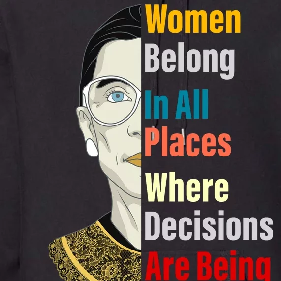 RBG Women Belong In All Places Where Decisions Are Being Made Premium Hoodie