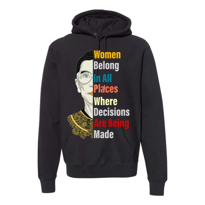 RBG Women Belong In All Places Where Decisions Are Being Made Premium Hoodie