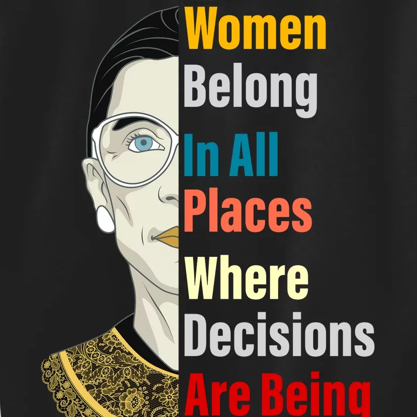 RBG Women Belong In All Places Where Decisions Are Being Made Kids Sweatshirt