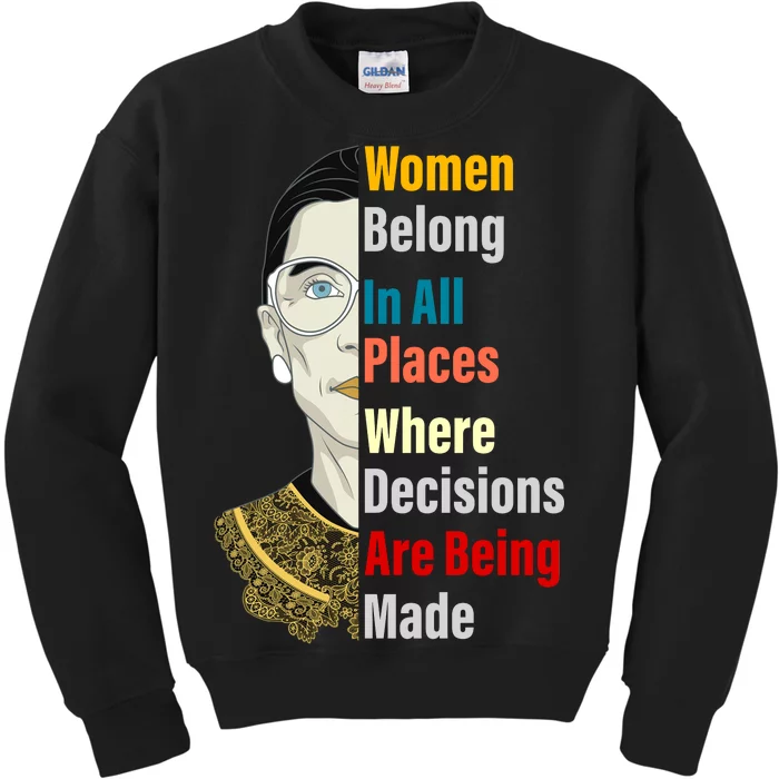 RBG Women Belong In All Places Where Decisions Are Being Made Kids Sweatshirt