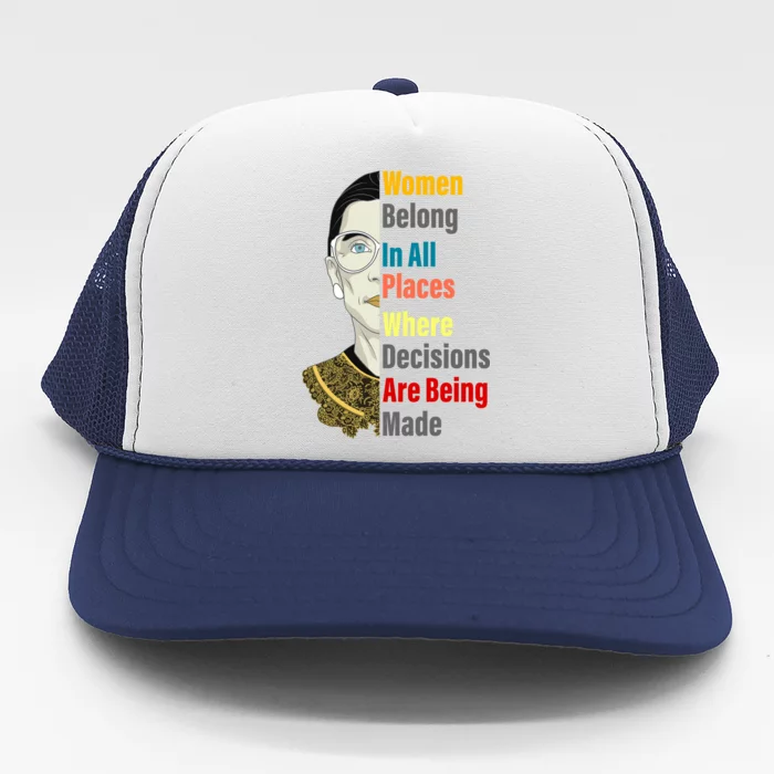 RBG Women Belong In All Places Where Decisions Are Being Made Trucker Hat