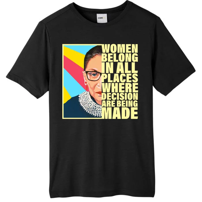 RBG Women Belong In Places Where Decisions Are Being Made ChromaSoft Performance T-Shirt