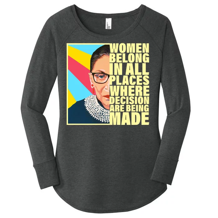 RBG Women Belong In Places Where Decisions Are Being Made Women's Perfect Tri Tunic Long Sleeve Shirt