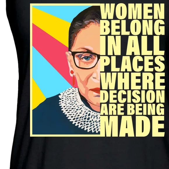 RBG Women Belong In Places Where Decisions Are Being Made Ladies Essential Flowy Tank