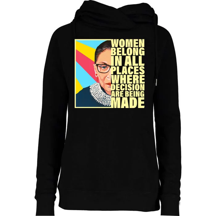 RBG Women Belong In Places Where Decisions Are Being Made Womens Funnel Neck Pullover Hood