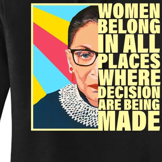 RBG Women Belong In Places Where Decisions Are Being Made Women's Pullover Hoodie