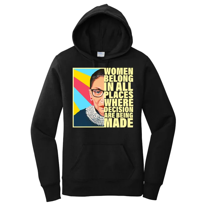 RBG Women Belong In Places Where Decisions Are Being Made Women's Pullover Hoodie