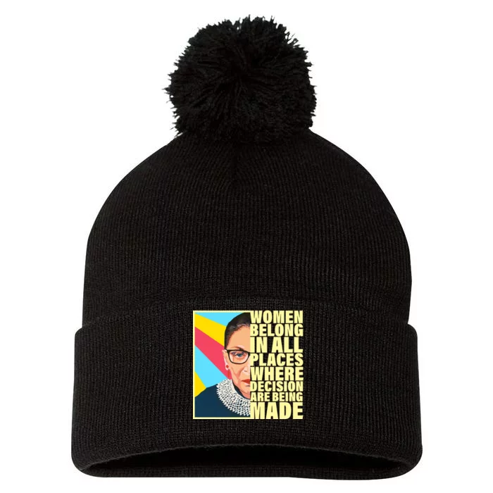 RBG Women Belong In Places Where Decisions Are Being Made Pom Pom 12in Knit Beanie