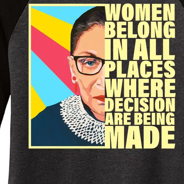 RBG Women Belong In Places Where Decisions Are Being Made Women's Tri-Blend 3/4-Sleeve Raglan Shirt