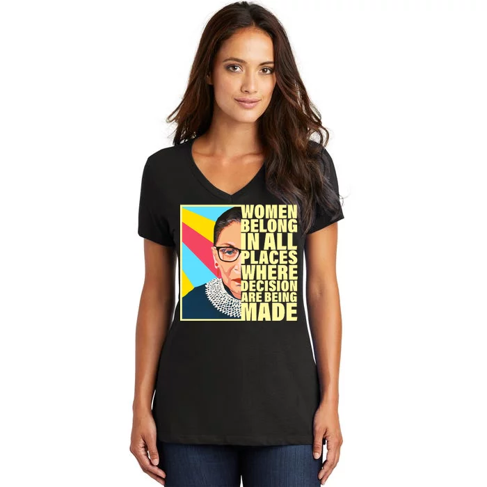 RBG Women Belong In Places Where Decisions Are Being Made Women's V-Neck T-Shirt