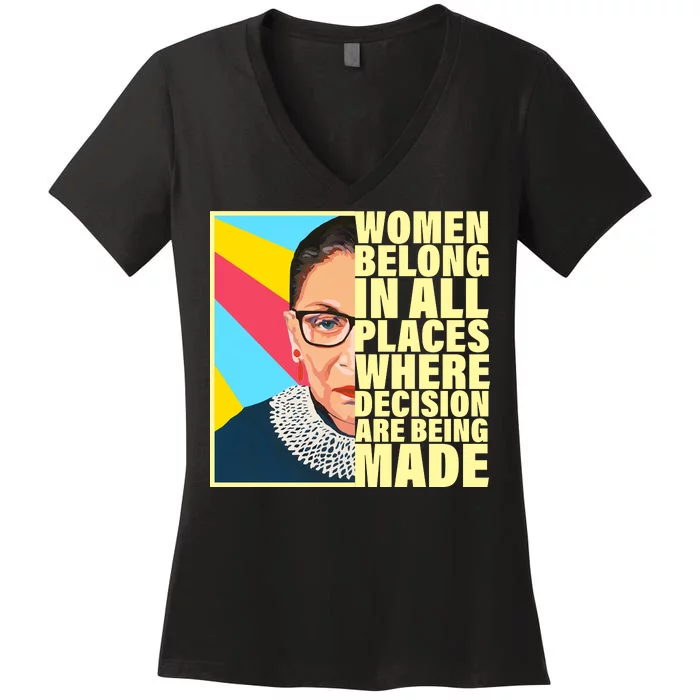 RBG Women Belong In Places Where Decisions Are Being Made Women's V-Neck T-Shirt