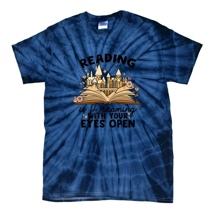 Reading Books Gift Reading Is Dreaming With Your Eyes Open Tie-Dye T-Shirt