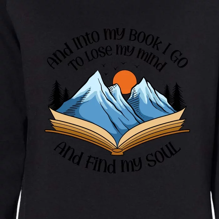 Reading Books Gift And Into My Book I Go To Lose My Mind Womens California Wash Sweatshirt