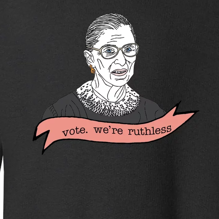 Ruth Bader Ginsburg Vote We Are Ruthless Feminist Toddler Sweatshirt