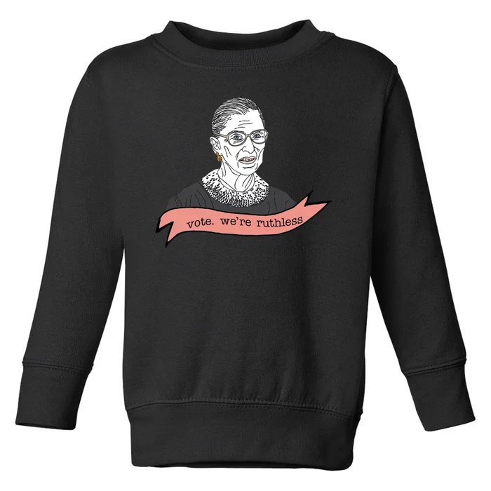 Ruth Bader Ginsburg Vote We Are Ruthless Feminist Toddler Sweatshirt