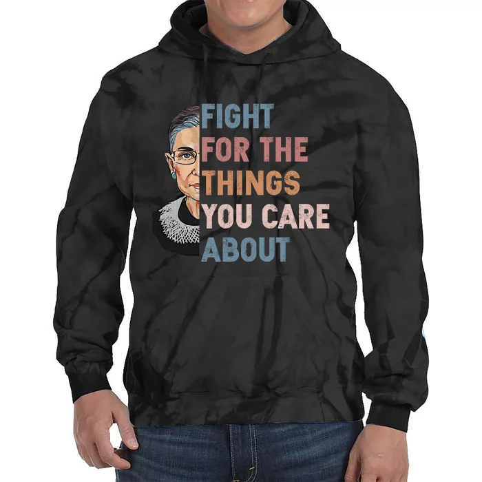 Ruth Bader Ginsburg Fight For The Things You Care About Tie Dye Hoodie