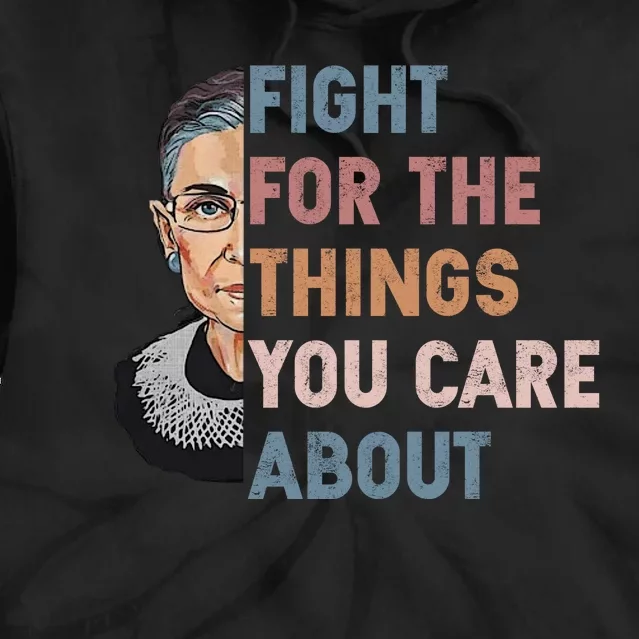 Ruth Bader Ginsburg Fight For The Things You Care About Tie Dye Hoodie