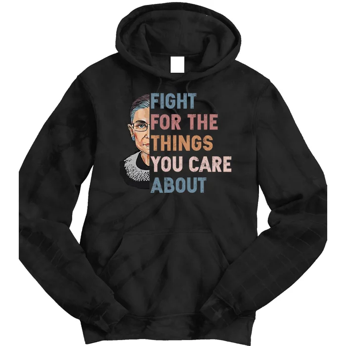 Ruth Bader Ginsburg Fight For The Things You Care About Tie Dye Hoodie