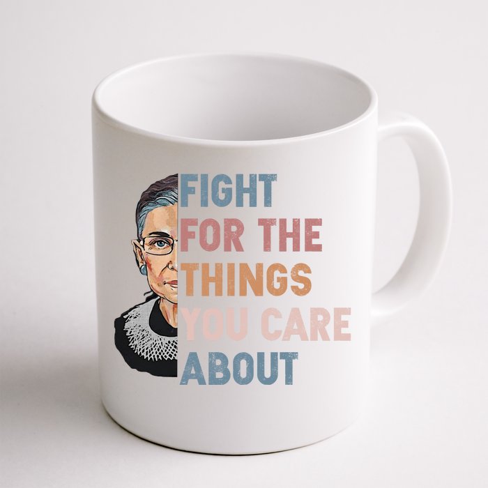 Ruth Bader Ginsburg Fight For The Things You Care About Front & Back Coffee Mug