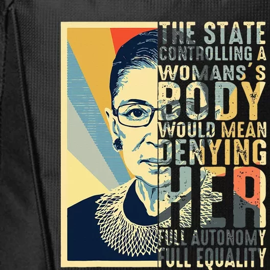 Ruth Bader Ginsburg My Body My Choice Rbg City Backpack