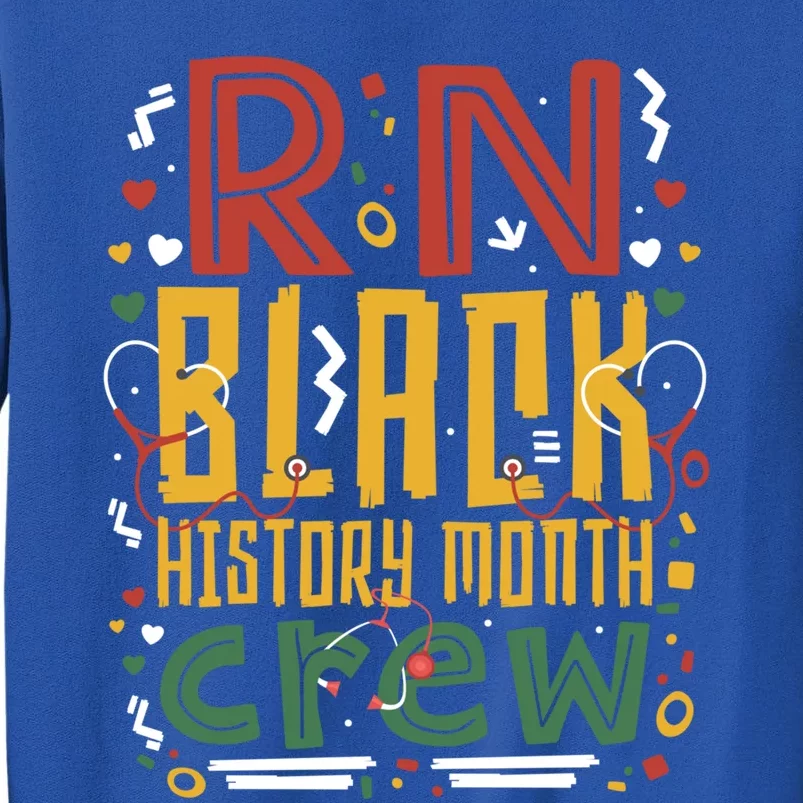 Rn Black History Month Nurse Crew African Registered Nurse Meaningful Gift Tall Sweatshirt