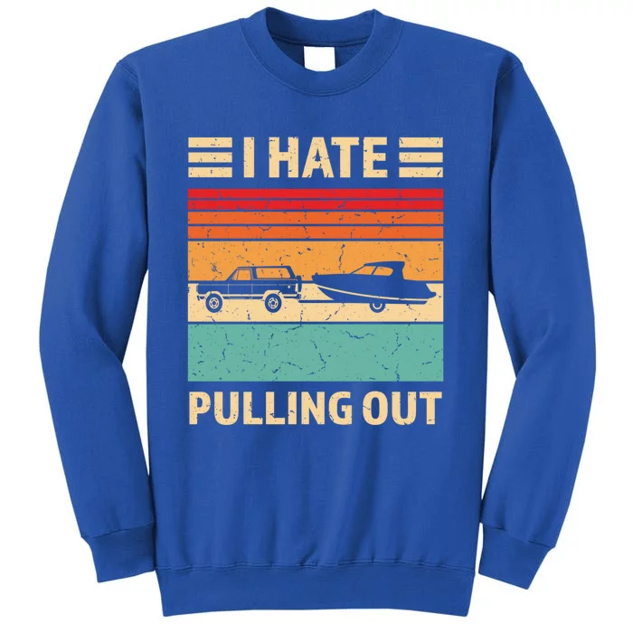 Retro Boating I Hate Pulling Out Funny Boat Captain Gift Sweatshirt