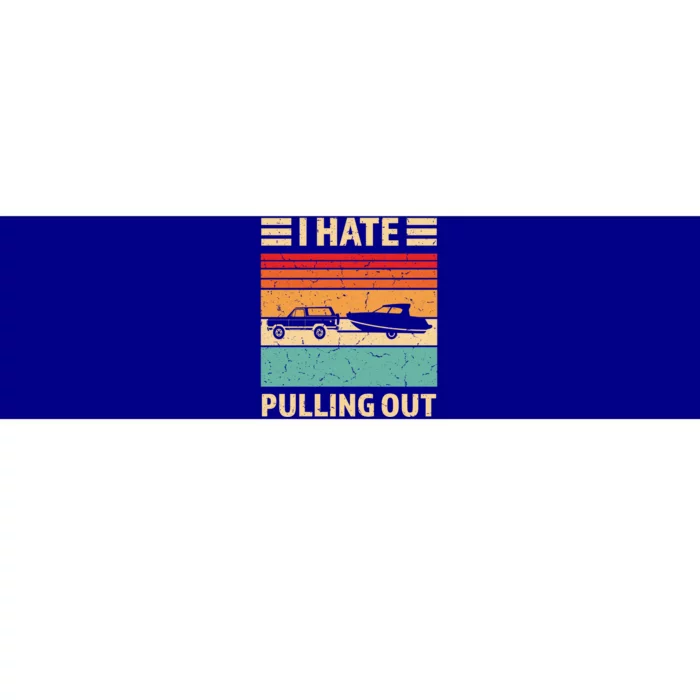 Retro Boating I Hate Pulling Out Funny Boat Captain Gift Bumper Sticker